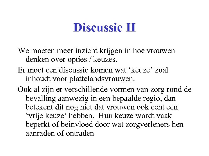 Discussie II We moeten meer inzicht krijgen in hoe vrouwen denken over opties /