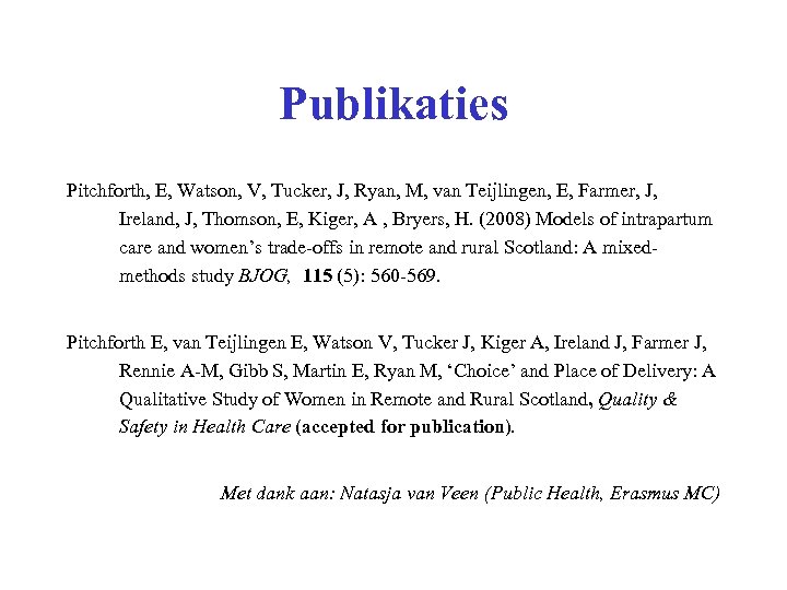 Publikaties Pitchforth, E, Watson, V, Tucker, J, Ryan, M, van Teijlingen, E, Farmer, J,