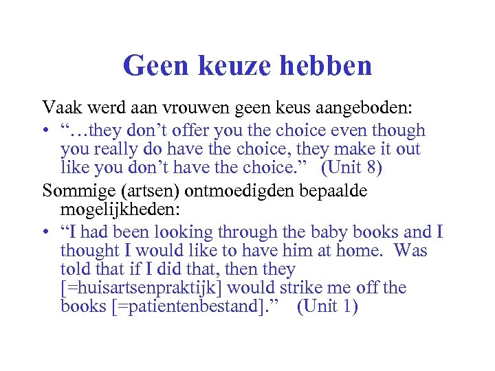 Geen keuze hebben Vaak werd aan vrouwen geen keus aangeboden: • “…they don’t offer