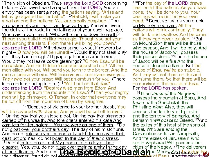 1 The vision of Obadiah. Thus says the Lord GOD concerning Edom – We