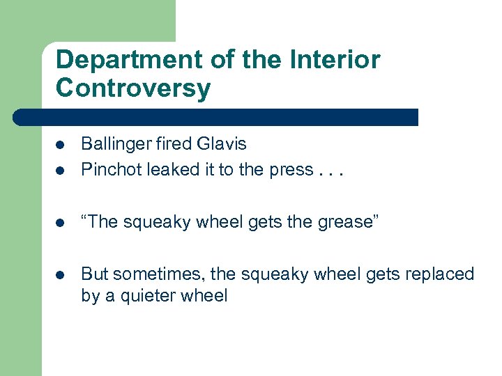 Department of the Interior Controversy l Ballinger fired Glavis Pinchot leaked it to the