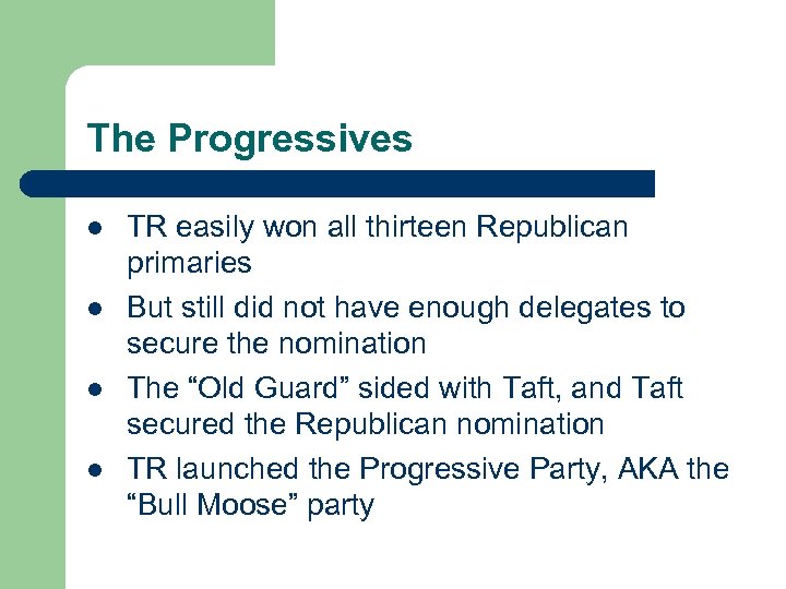 The Progressives l l TR easily won all thirteen Republican primaries But still did