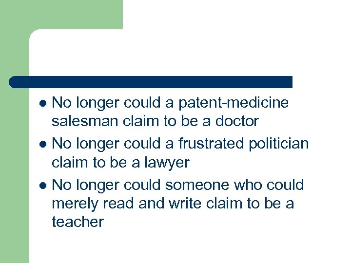 No longer could a patent-medicine salesman claim to be a doctor l No longer