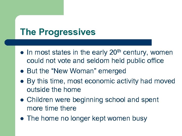 The Progressives l l l In most states in the early 20 th century,