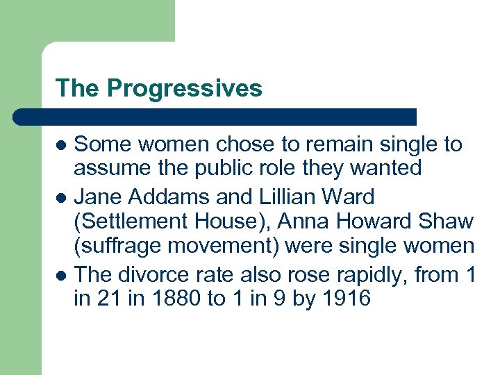 The Progressives Some women chose to remain single to assume the public role they