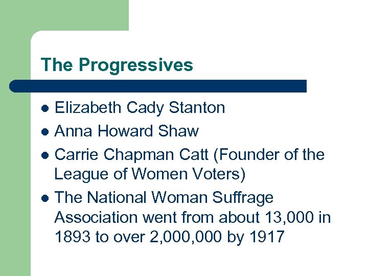 The Progressives Elizabeth Cady Stanton l Anna Howard Shaw l Carrie Chapman Catt (Founder