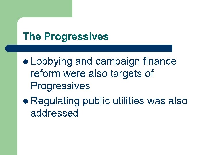 The Progressives l Lobbying and campaign finance reform were also targets of Progressives l