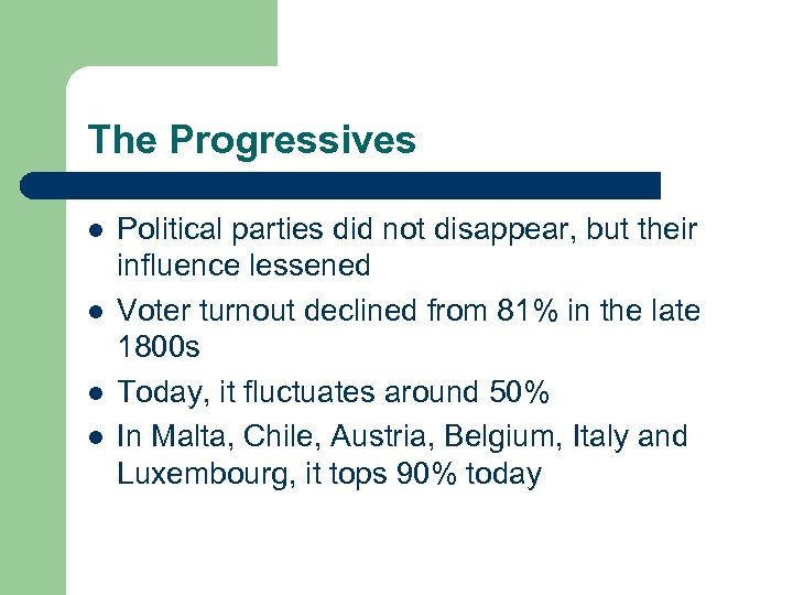 The Progressives l l Political parties did not disappear, but their influence lessened Voter