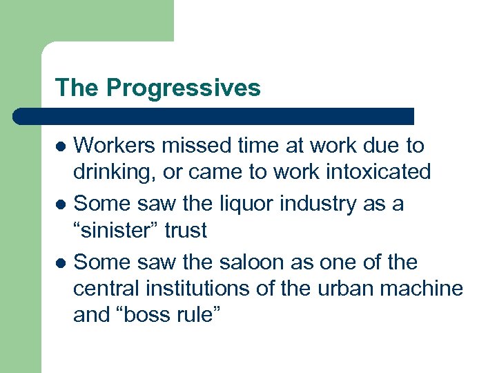 The Progressives Workers missed time at work due to drinking, or came to work