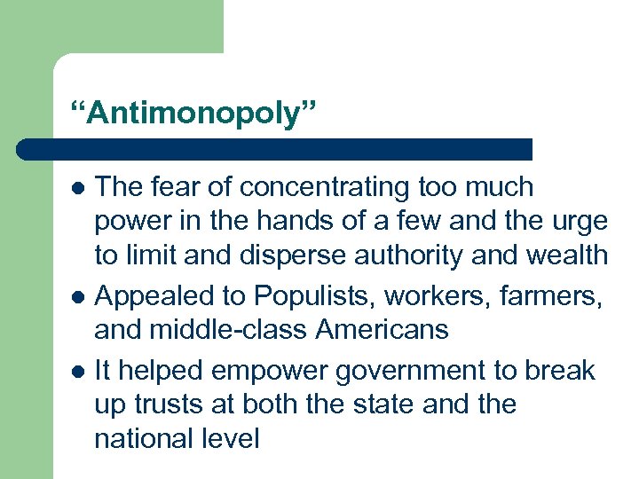 “Antimonopoly” The fear of concentrating too much power in the hands of a few