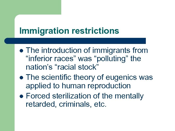 Immigration restrictions The introduction of immigrants from “inferior races” was “polluting” the nation’s “racial