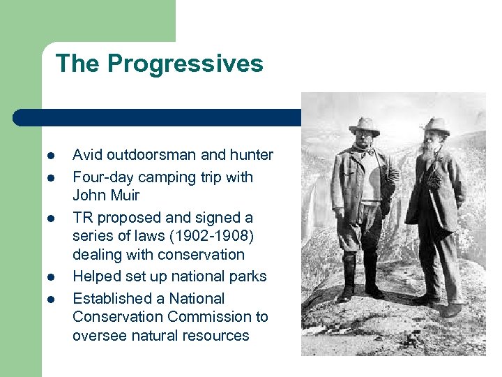 The Progressives l l l Avid outdoorsman and hunter Four-day camping trip with John