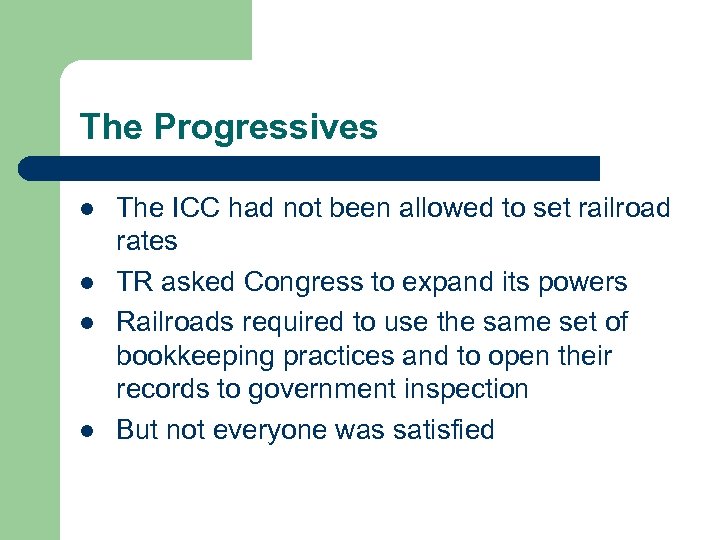 The Progressives l l The ICC had not been allowed to set railroad rates