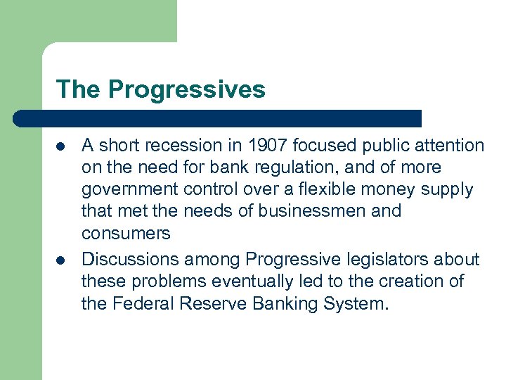 The Progressives l l A short recession in 1907 focused public attention on the