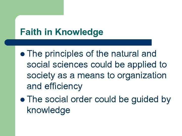 Faith in Knowledge l The principles of the natural and social sciences could be