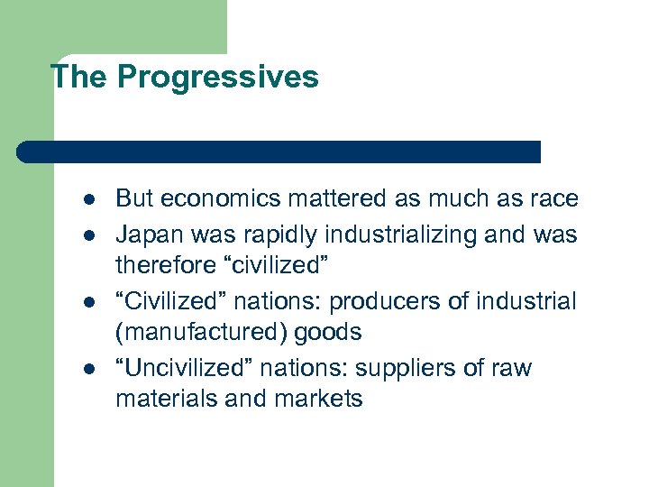 The Progressives l l But economics mattered as much as race Japan was rapidly