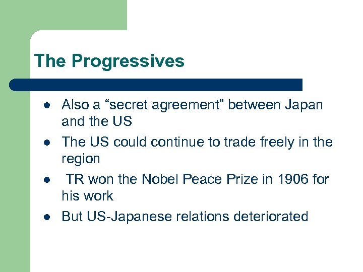 The Progressives l l Also a “secret agreement” between Japan and the US The