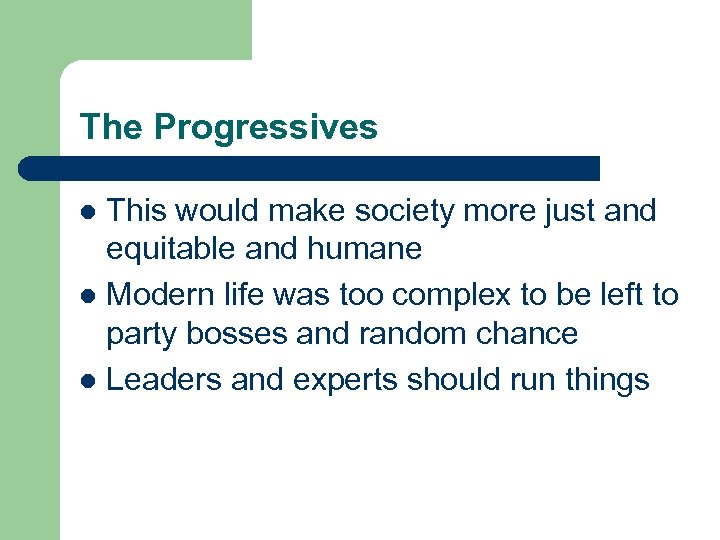 The Progressives This would make society more just and equitable and humane l Modern