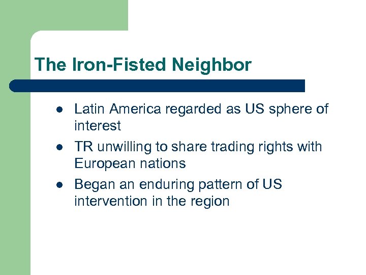 The Iron-Fisted Neighbor l l l Latin America regarded as US sphere of interest