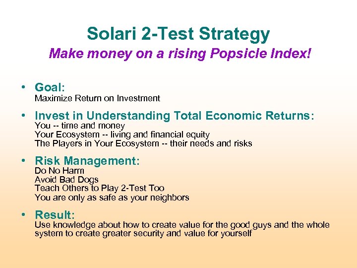 Solari 2 -Test Strategy Make money on a rising Popsicle Index! • Goal: Maximize