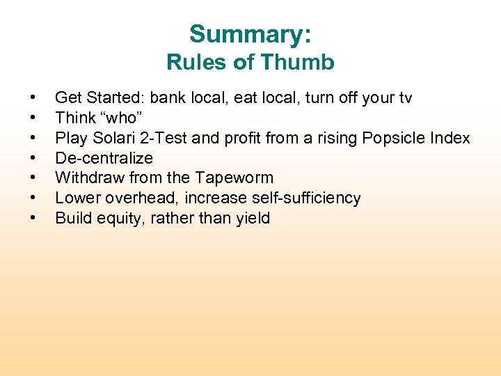 Summary: Rules of Thumb • • Get Started: bank local, eat local, turn off