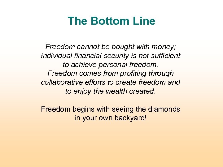 The Bottom Line Freedom cannot be bought with money; individual financial security is not