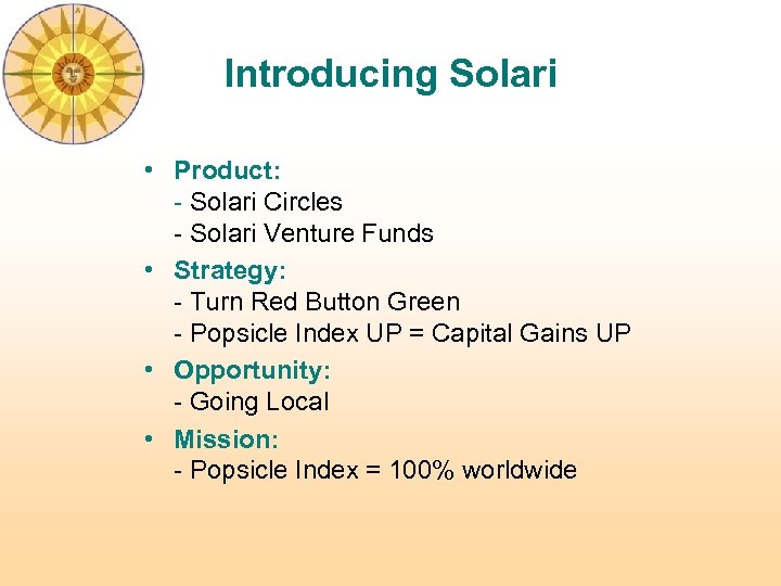 Introducing Solari • Product: - Solari Circles - Solari Venture Funds • Strategy: -