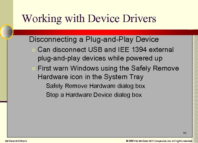 Working with Device Drivers n Disconnecting a Plug-and-Play Device n Can disconnect USB and