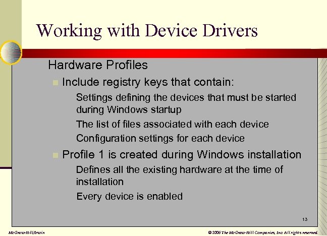 Working with Device Drivers n Hardware Profiles n Include registry keys that contain: n