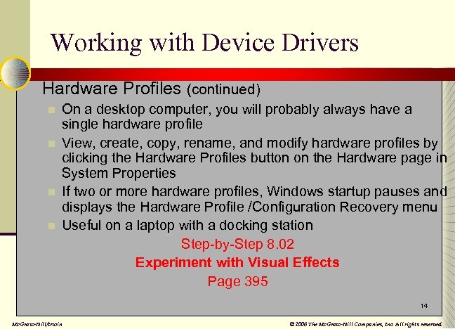 Working with Device Drivers n Hardware Profiles (continued) n n On a desktop computer,