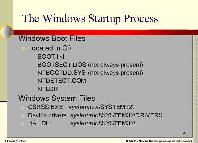 The Windows Startup Process n Windows Boot Files n Located in C:  n