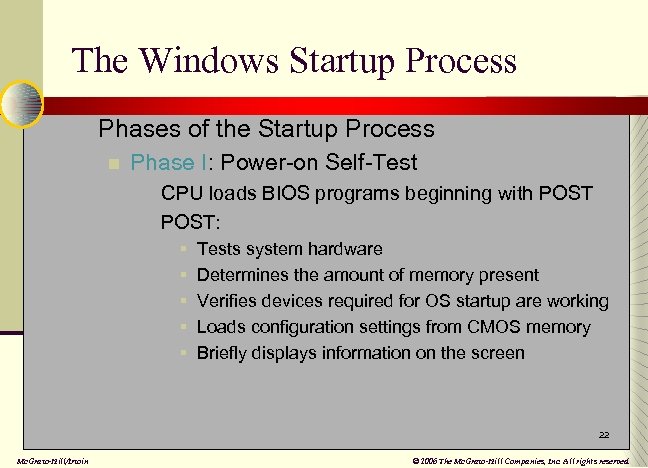 The Windows Startup Process n Phases of the Startup Process n Phase I: Power-on