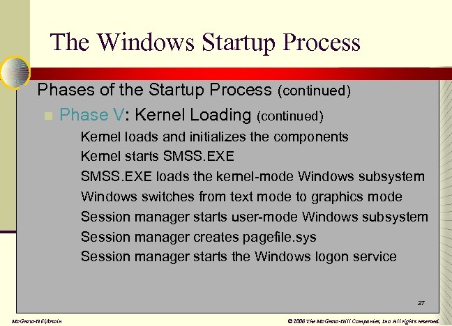 The Windows Startup Process n Phases of the Startup Process (continued) n Phase V: