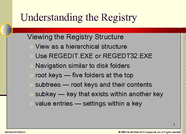 Understanding the Registry n Viewing the Registry Structure n View as a hierarchical structure
