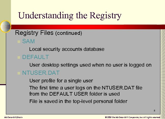 Understanding the Registry n Registry Files (continued) n SAM n n DEFAULT n n