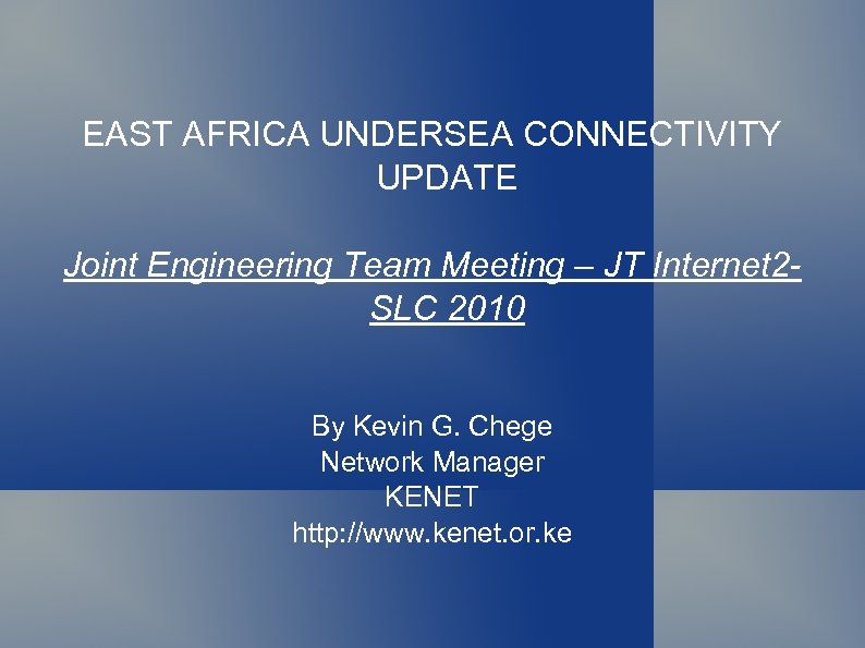 EAST AFRICA UNDERSEA CONNECTIVITY UPDATE Joint Engineering Team Meeting – JT Internet 2 SLC