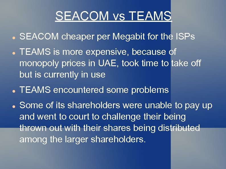 SEACOM vs TEAMS SEACOM cheaper Megabit for the ISPs TEAMS is more expensive, because