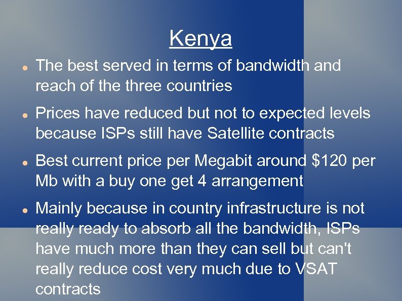 Kenya The best served in terms of bandwidth and reach of the three countries