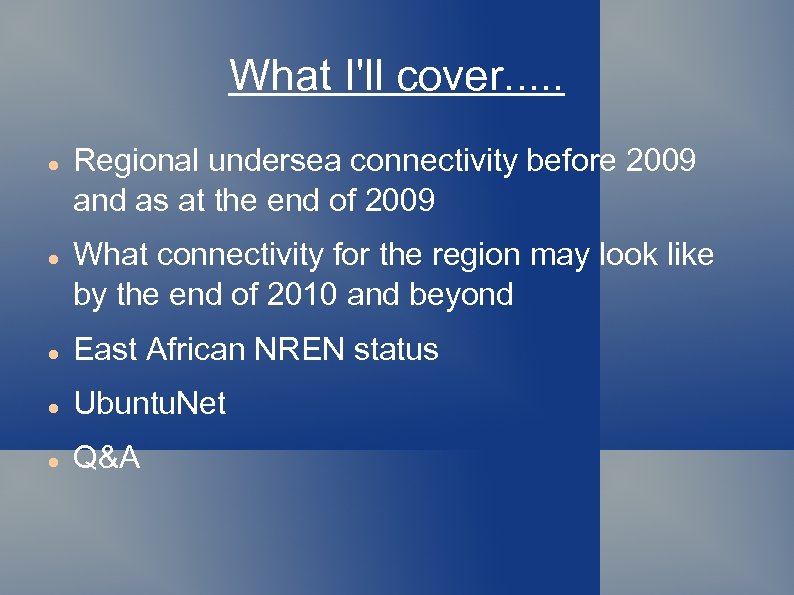 What I'll cover. . . Regional undersea connectivity before 2009 and as at the
