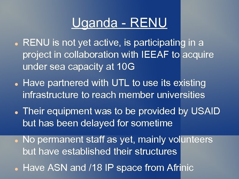 Uganda - RENU RENU is not yet active, is participating in a project in