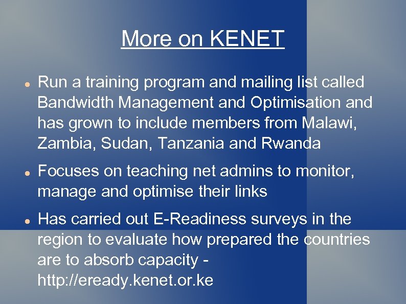 More on KENET Run a training program and mailing list called Bandwidth Management and