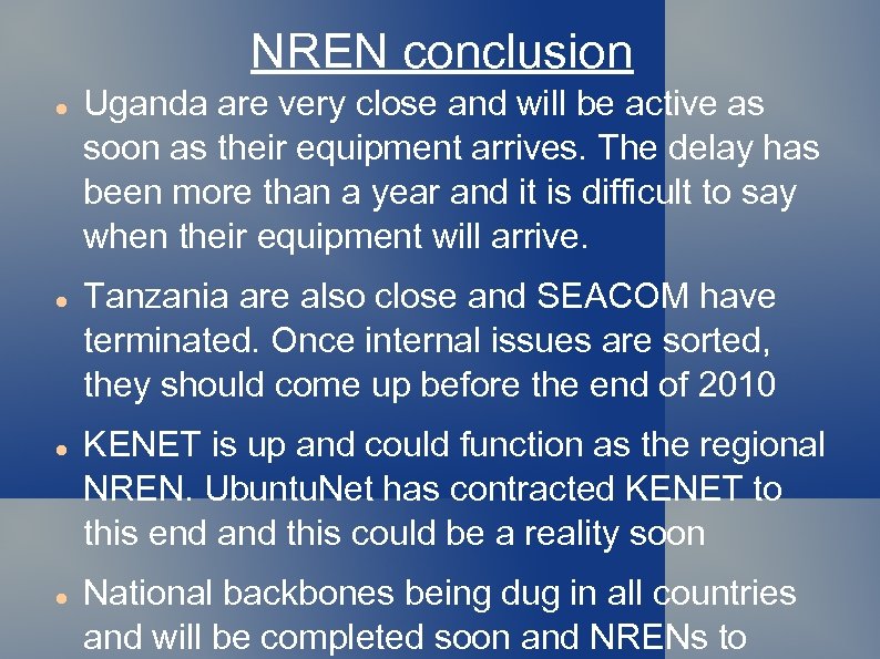 NREN conclusion Uganda are very close and will be active as soon as their