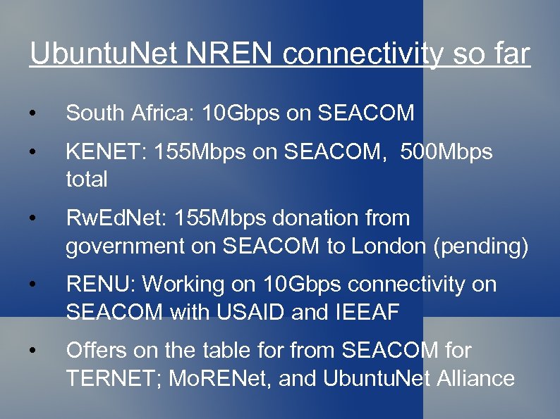 Ubuntu. Net NREN connectivity so far • South Africa: 10 Gbps on SEACOM •