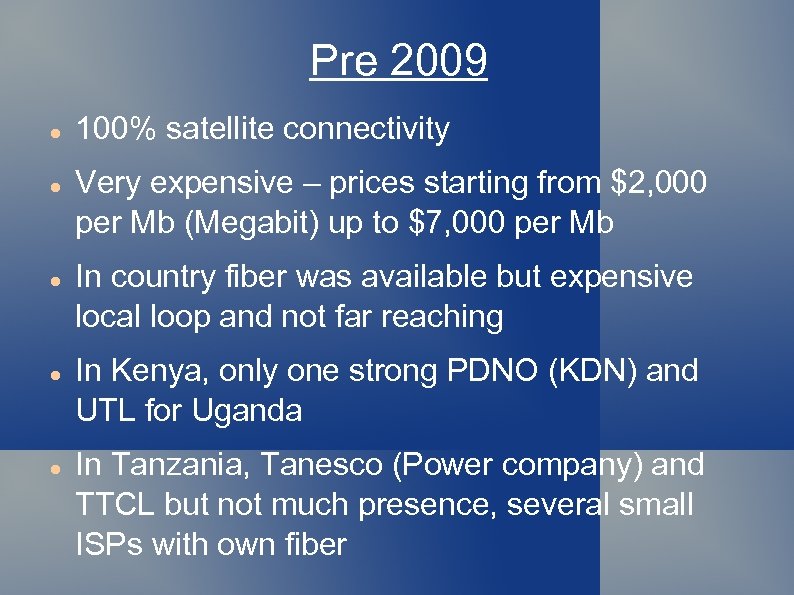 Pre 2009 100% satellite connectivity Very expensive – prices starting from $2, 000 per