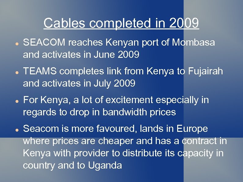 Cables completed in 2009 SEACOM reaches Kenyan port of Mombasa and activates in June