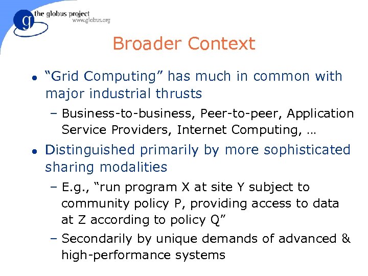 Broader Context l “Grid Computing” has much in common with major industrial thrusts –