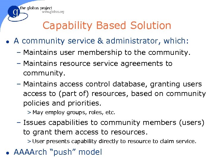 Capability Based Solution l A community service & administrator, which: – Maintains user membership