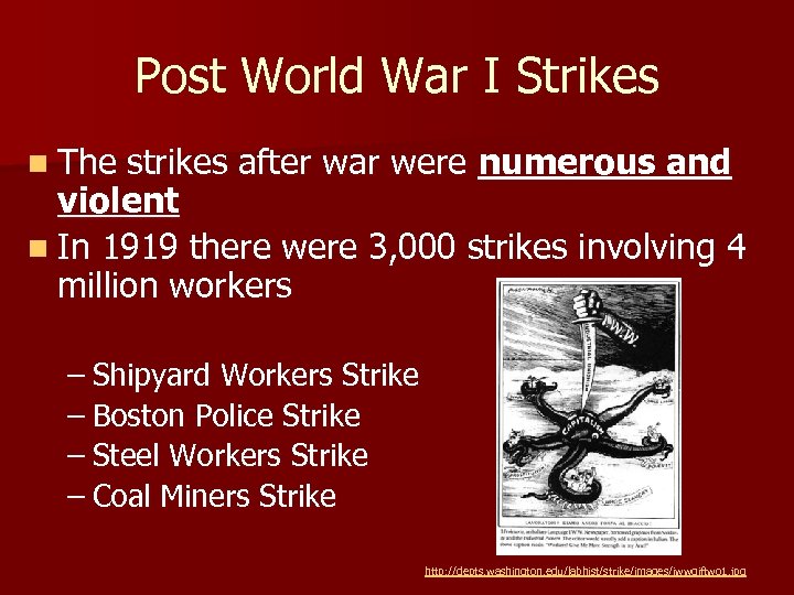 Post World War I Strikes n The strikes after war were numerous and violent