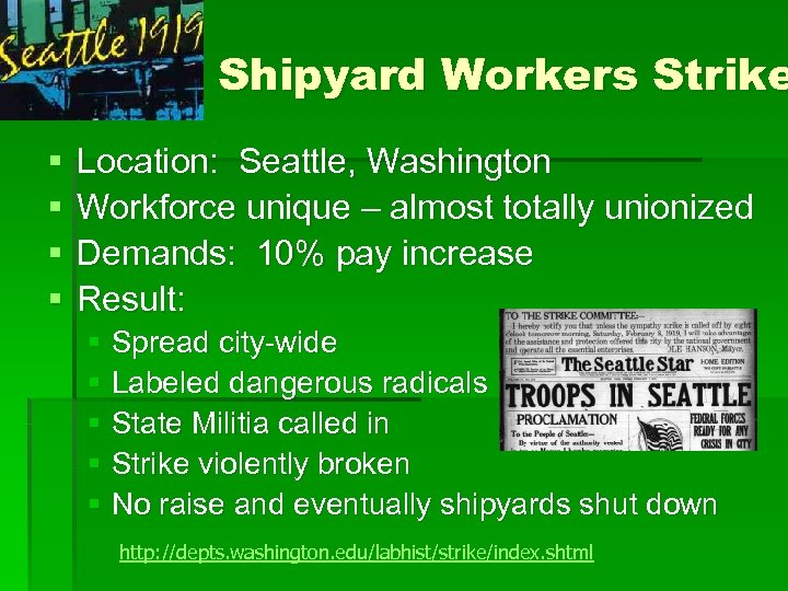 Shipyard Workers Strike § § Location: Seattle, Washington Workforce unique – almost totally unionized