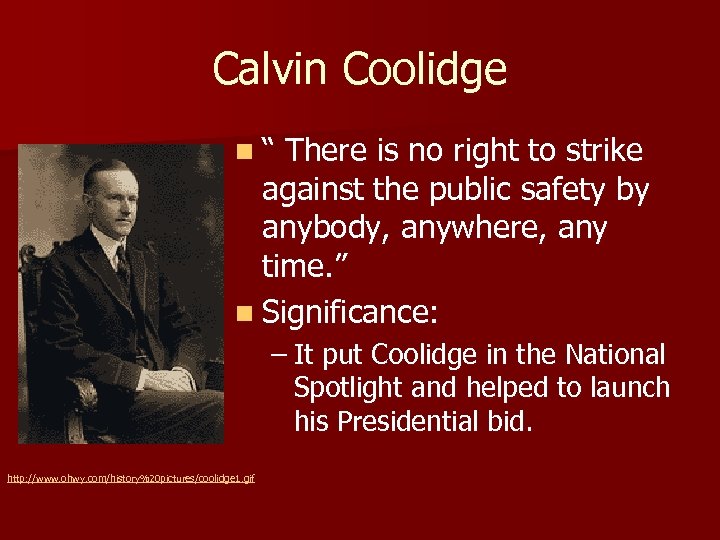 Calvin Coolidge n“ There is no right to strike against the public safety by